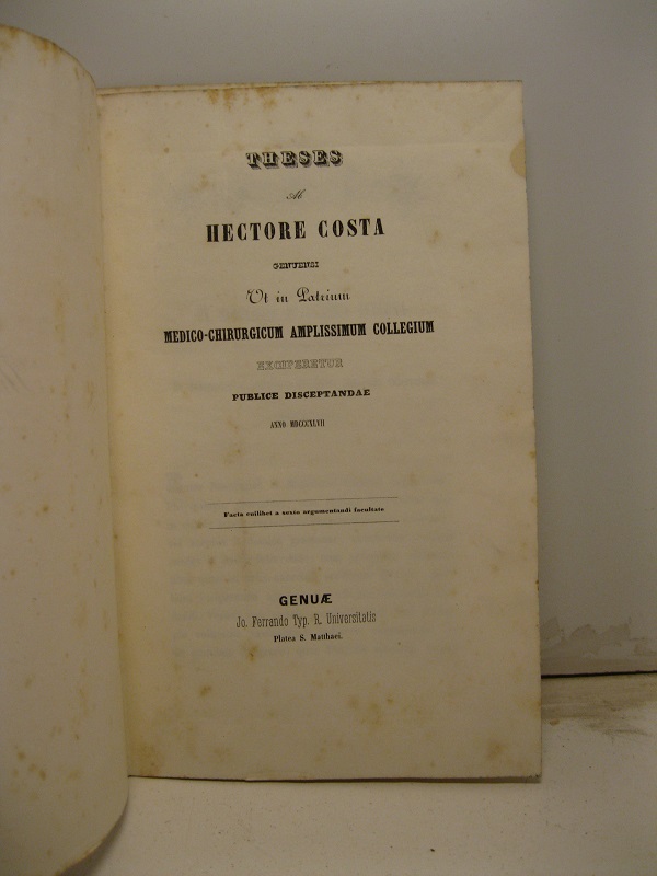 Theses ab Hectore Costa genuensi ut in Patrium medico-chirurgicum amplissimum collegium exciperetur publice disceptandae anno MDCCCXLVII